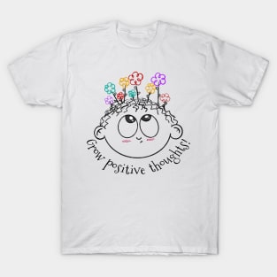 Grow Positive Thoughts - Happy Cartoon Flowers T-Shirt